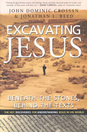 Excavating Jesus : beneath the stones, behind the texts /