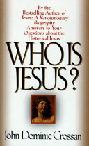 Who is Jesus? : answers to your questions about the historical Jesus /
