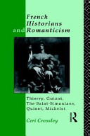 French historians and romanticism Thierry, Guizot, the Saint-Simonians, Quinet, Michelet /