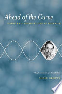 Ahead of the curve David Baltimore's life in science /