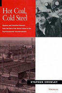 Hot coal, cold steel Russian and Ukrainian workers from the end of the Soviet Union to the post-communist transformations /