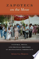 Zapotecs on the move cultural, social, and political processes in transnational perspective /