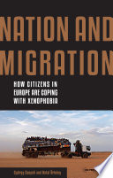 Nation and Migration : How Citizens in Europe Are Coping with Xenophobia /