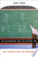 The blackboard and the bottom line why schools can't be businesses /
