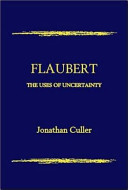 Flaubert the uses of uncertainty /