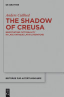 The shadow of Creusa : negotiating fictionality in Late Antique Latin literature /