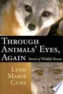 Through animals' eyes, again stories of wildlife rescue /