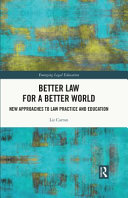 Better law for a better world : new approaches to law practice and education /