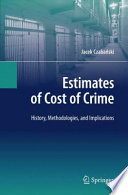 Estimates of Cost of Crime History, Methodologies, and Implications /