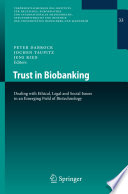 Trust in Biobanking Dealing with Ethical, Legal and Social Issues in an Emerging Field of Biotechnology /