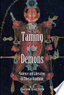The Taming of the demons violence and liberation in Tibetan Buddhism /
