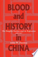 Blood and history in China the Donglin faction and its repression, 1620-1627 /