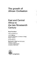 The growth of African civilization : East and central Africa to the late nineteenth century /
