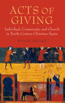 Acts of giving individual, community, and church in tenth-century Christian Spain /