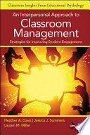 An interpersonal approach to classroom management : strategies for improving student engagement /