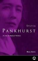 Sylvia Pankhurst a life in radical politics /