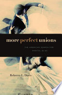 More perfect unions the American search for marital bliss /