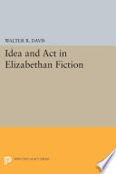 Idea and act in Elizabethan fiction /