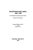 Education in Sri Lanka, 1948-1988 : an analysis of the structure and a critical survey of the literature /