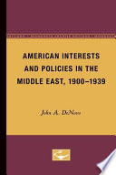 American interests and policies in the Middle East, 1900-1939