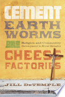 Cement, earthworms, and cheese factories religion and community development in rural Ecuador /