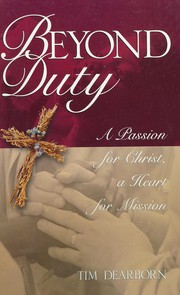 Beyond duty : a passion for Christ, a heart for mission /