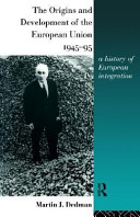 The origins and development of the European Union, 1945-95 a history of European integration /