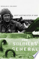 The soldiers' general Bert Hoffmeister at war /