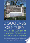 The Douglass Century : Transformation of the Women’s College at Rutgers University /