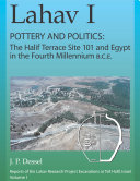 Lahav I pottery and politics : the Halif Terrace site 101 and Egypt in the fourth millennium B.C.E /