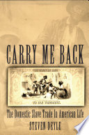 Carry me back the domestic slave trade in American life /