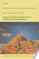 The internationalization of palace wars lawyers, economists, and the contest to transform Latin American states /