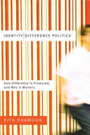 Identity/difference politics how difference is produced, and why it matters /