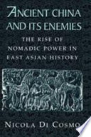 Ancient China and its enemies the rise of nomadic power in East Asian history /