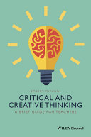 Critical and creative thinking : a brief guide for teachers /