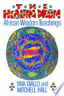The healing drum : African wisdom teachings /