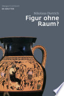 Figur ohne Raum? Bäume und Felsen in der attischen Vasenmalerei des 6. und 5. Jahrhunderts v.Chr. /