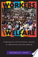 Workers and welfare : comparative institutional change in twentieth-century Mexico /