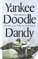 Yankee Doodle Dandy the life and times of Tod Sloan /