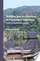 Religion and architecture in premodern indonesia : studies in spatial anthropology /