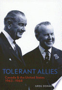 Tolerant allies Canada and the United States, 1963-1968 /