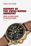 History of the swiss watch industry : from jacques david to nicolas hayek /