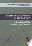 Russia's penal colony in the Far East a translation of Vlas Doroshevich's "Sakhalin" /