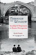 Through the window : kinship and elopement in Bosnia-Herzegovina /