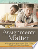 Assignments matter making the connections that help students meet standards /