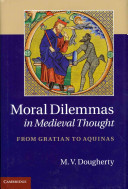 Moral dilemmas in medieval thought : from Gratian to Aquinas /