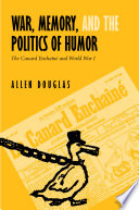 War, memory, and the politics of humor the Canard enchaîné and World War I /