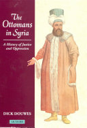 The Ottomans in Syria a history of justice and oppression /