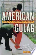 American gulag inside U.S. immigration prisons /