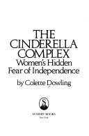 The Cinderella complex : women's hidden fear of independence /